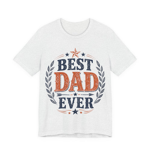Best Dad Ever T-Shirt – Perfect Gift for Father’s Day