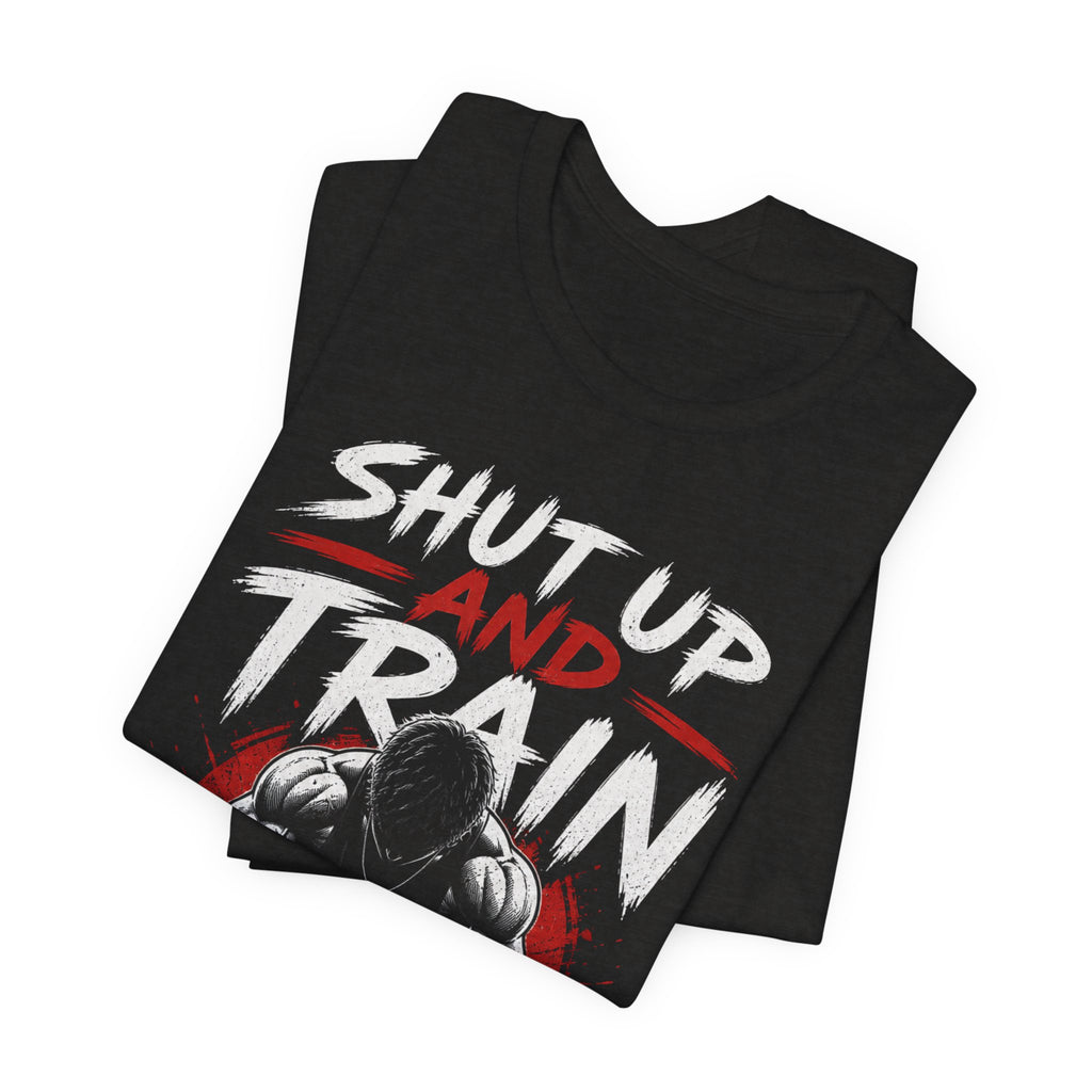 Shut Up and Train T-Shirt – Hardcore Gym Motivation Tee 💪🔥