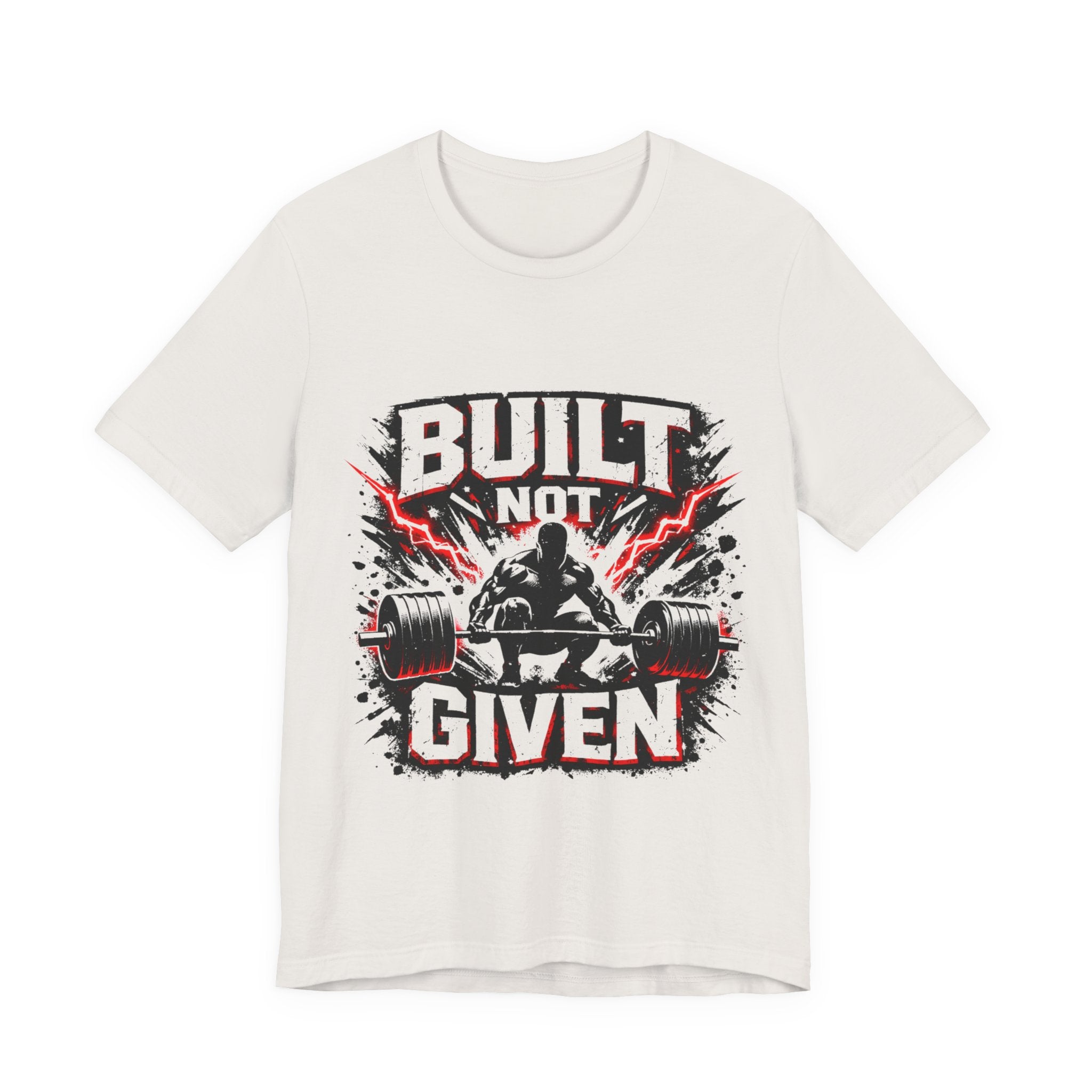 Built Not Given Weightlifting Tee — Motivational Gym T-Shirt for Lifters
