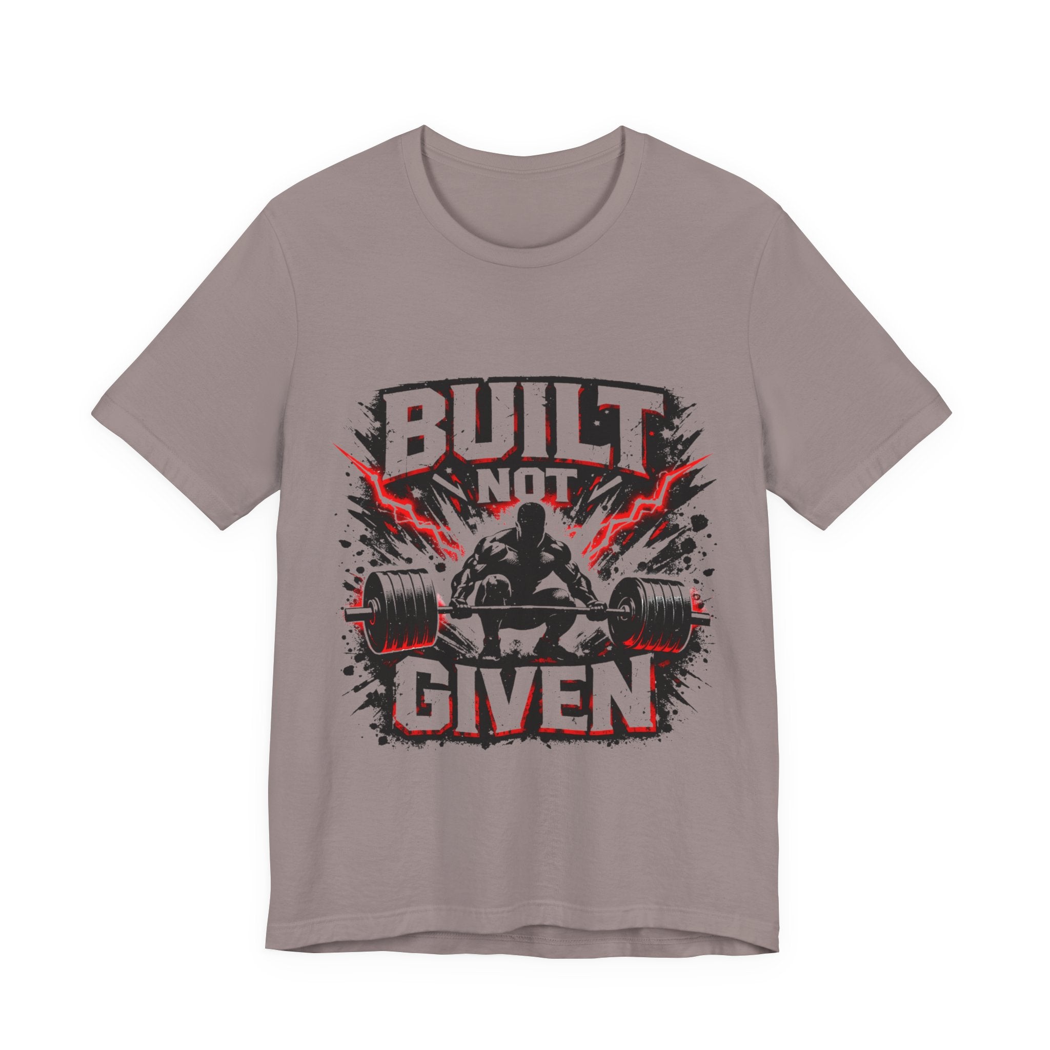 Built Not Given Weightlifting Tee — Motivational Gym T-Shirt for Lifters