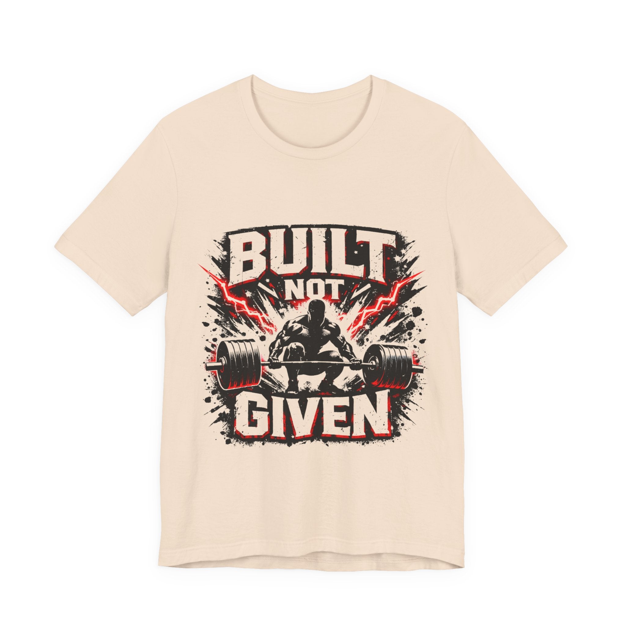 Built Not Given Weightlifting Tee — Motivational Gym T-Shirt for Lifters