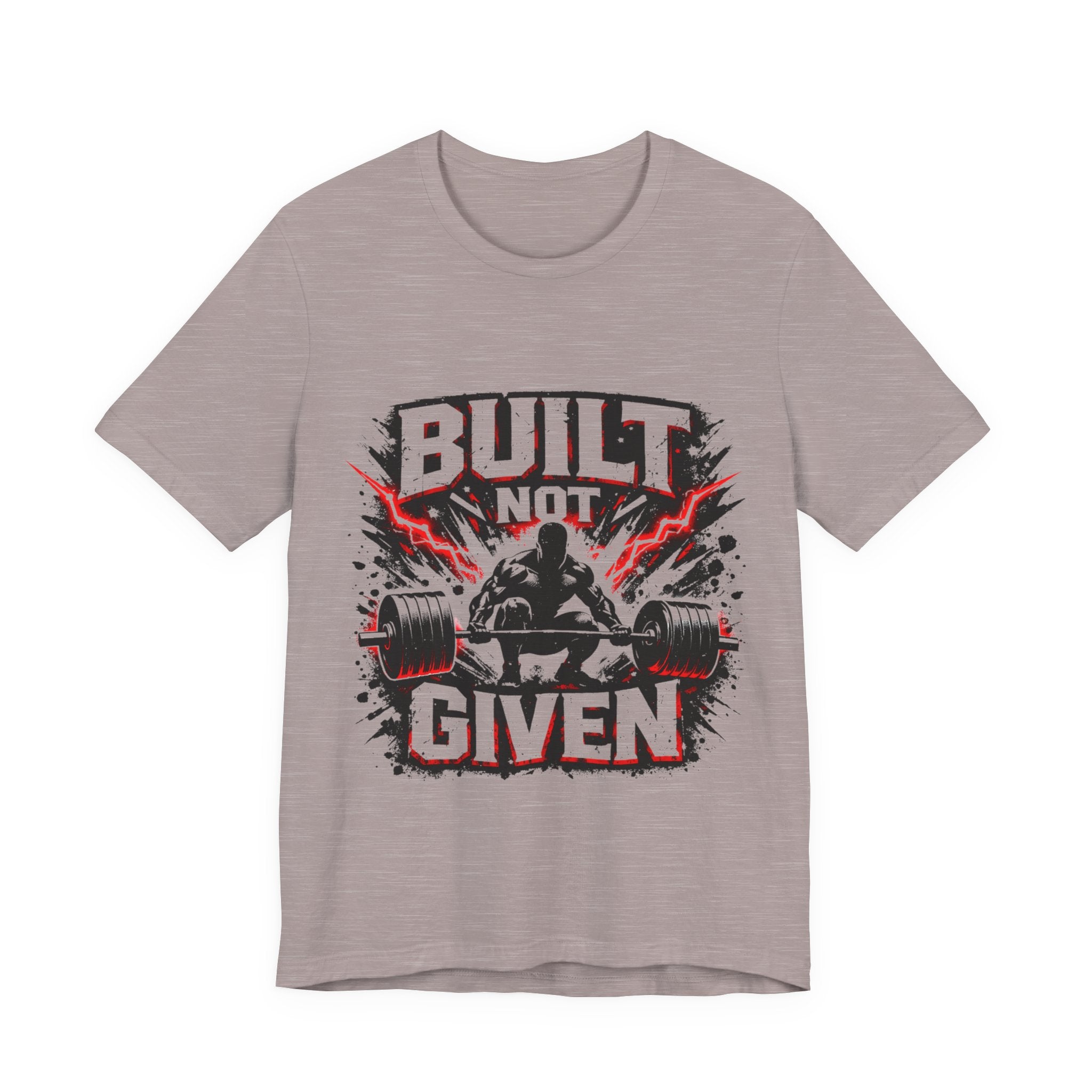 Built Not Given Weightlifting Tee — Motivational Gym T-Shirt for Lifters