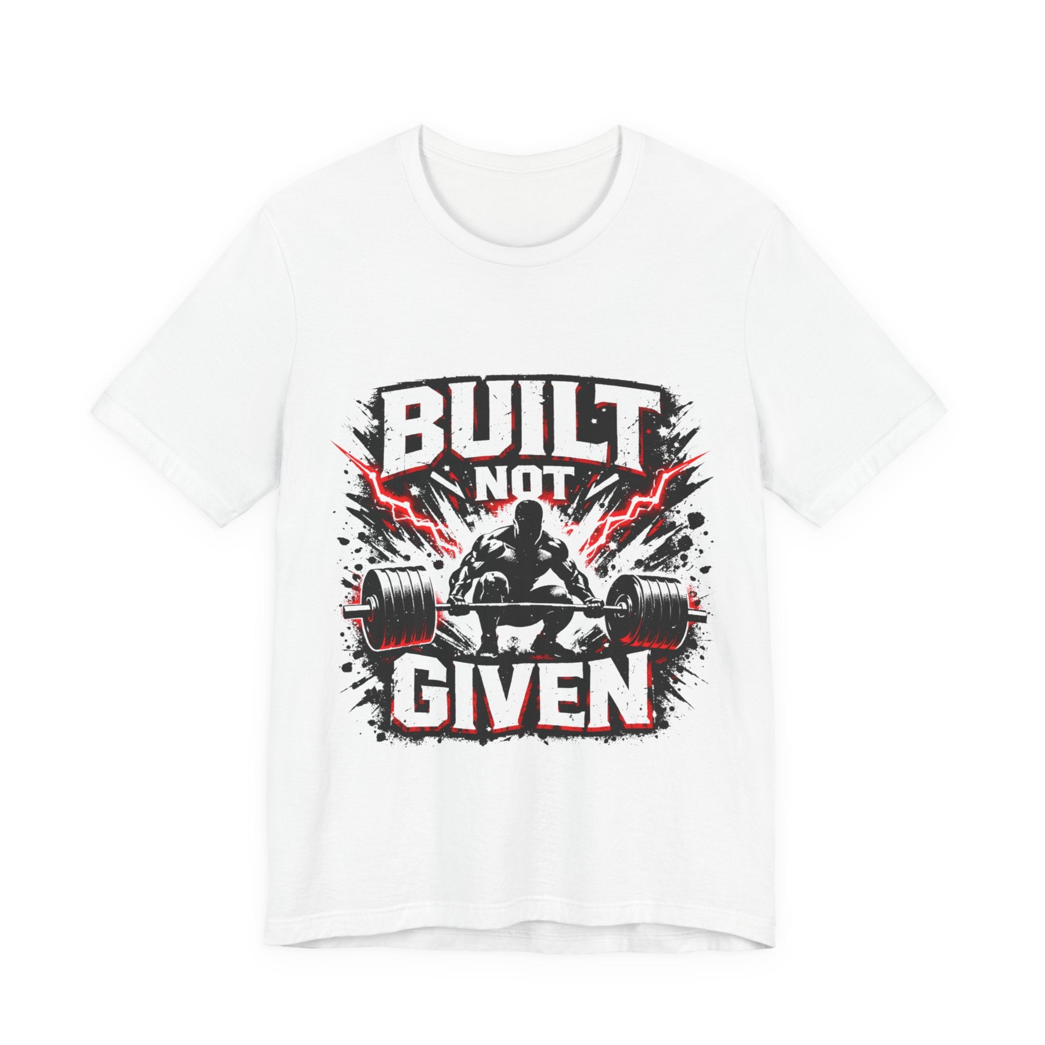 Built Not Given Weightlifting Tee — Motivational Gym T-Shirt for Lifters