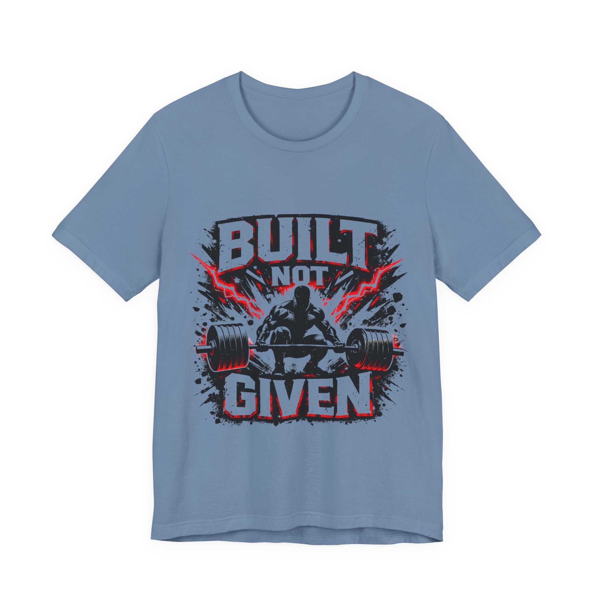 Built Not Given Weightlifting Tee — Motivational Gym T-Shirt for Lifters