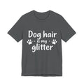 Dog Hair Is My Glitter 🐾✨