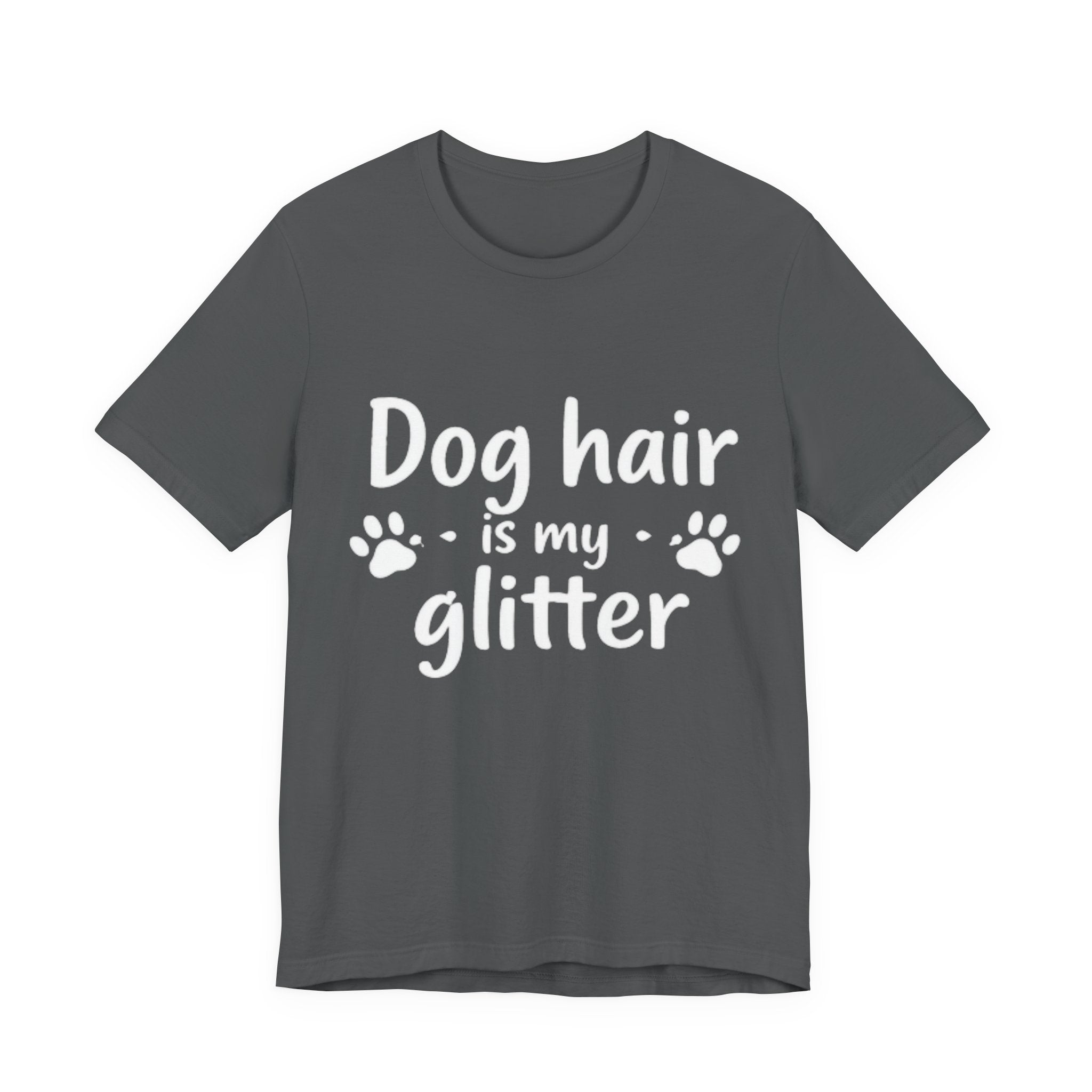 Dog Hair Is My Glitter 🐾✨