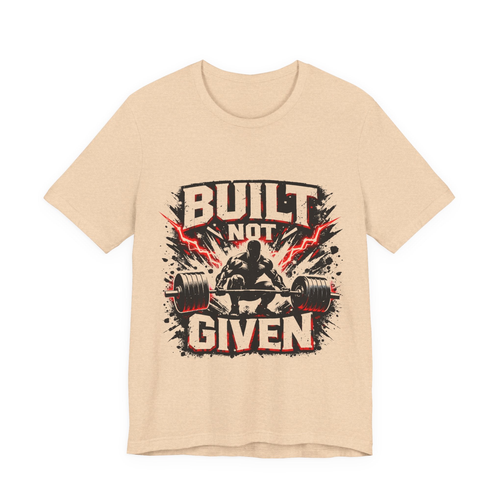 Built Not Given Weightlifting Tee — Motivational Gym T-Shirt for Lifters