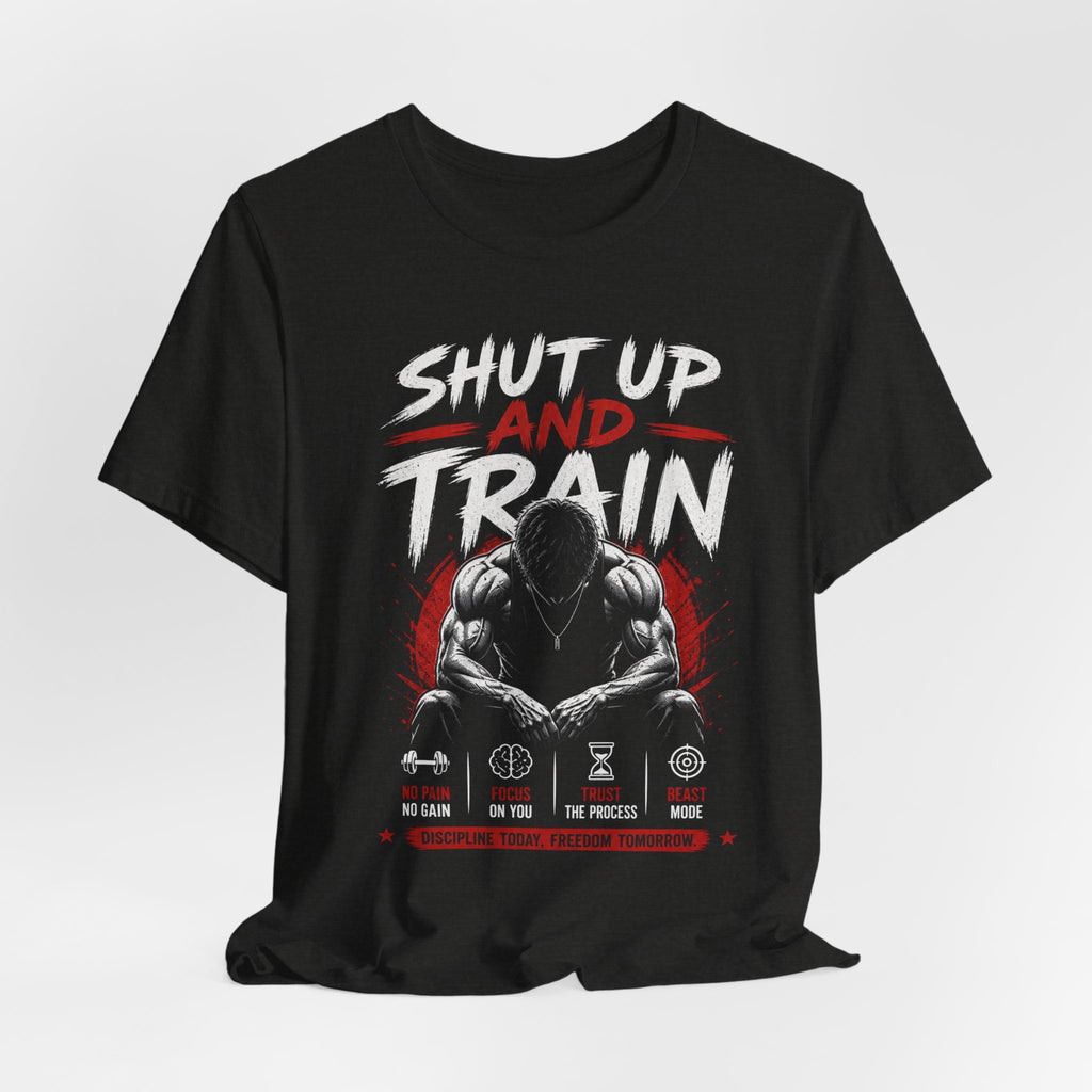 Shut Up and Train T-Shirt – Hardcore Gym Motivation Tee 💪🔥
