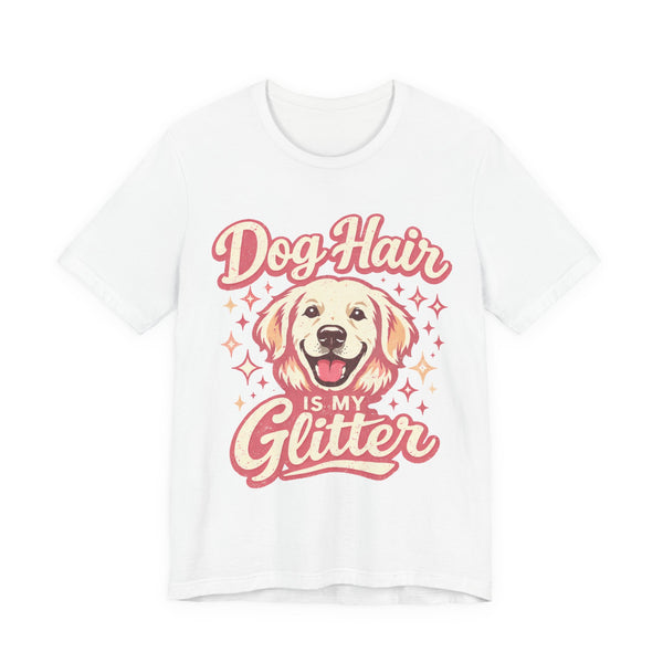 Dog Hair Is My Glitter ✨🐾
