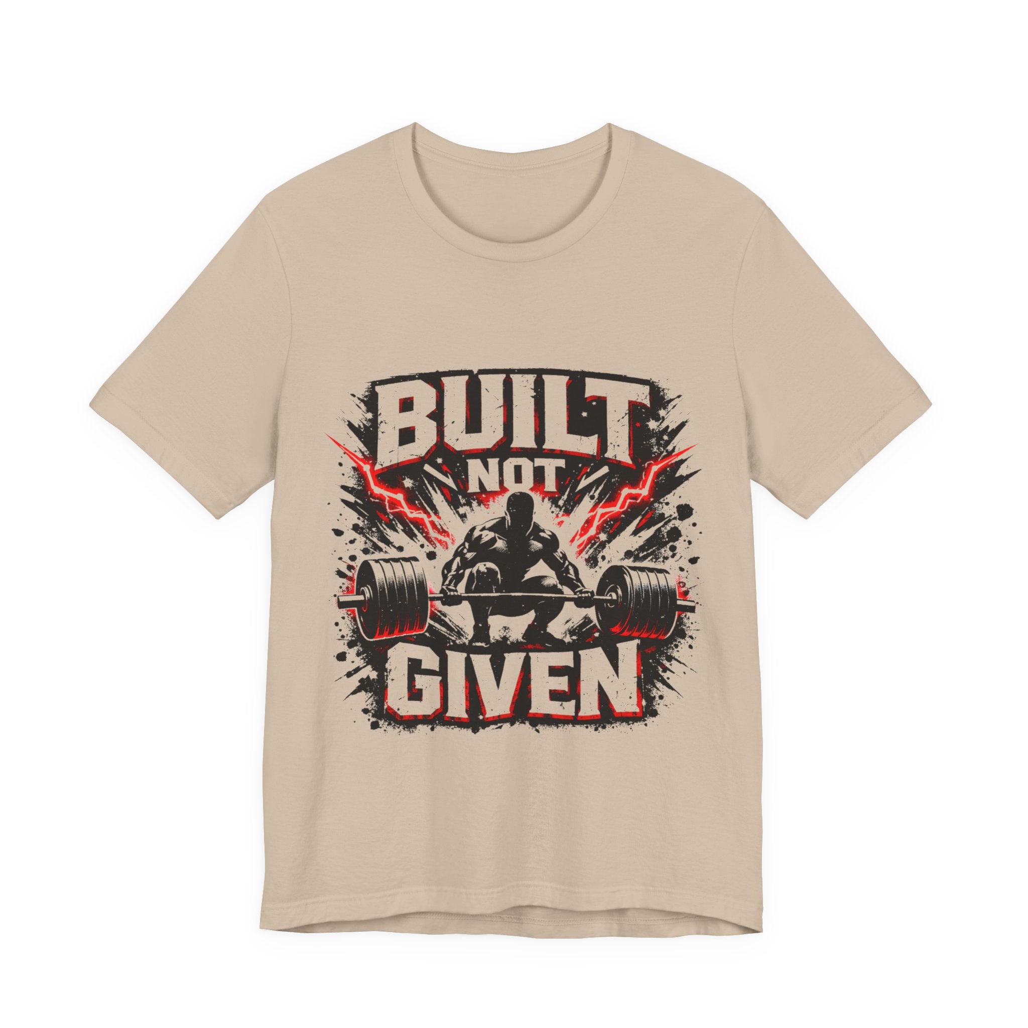 Built Not Given Weightlifting Tee — Motivational Gym T-Shirt for Lifters
