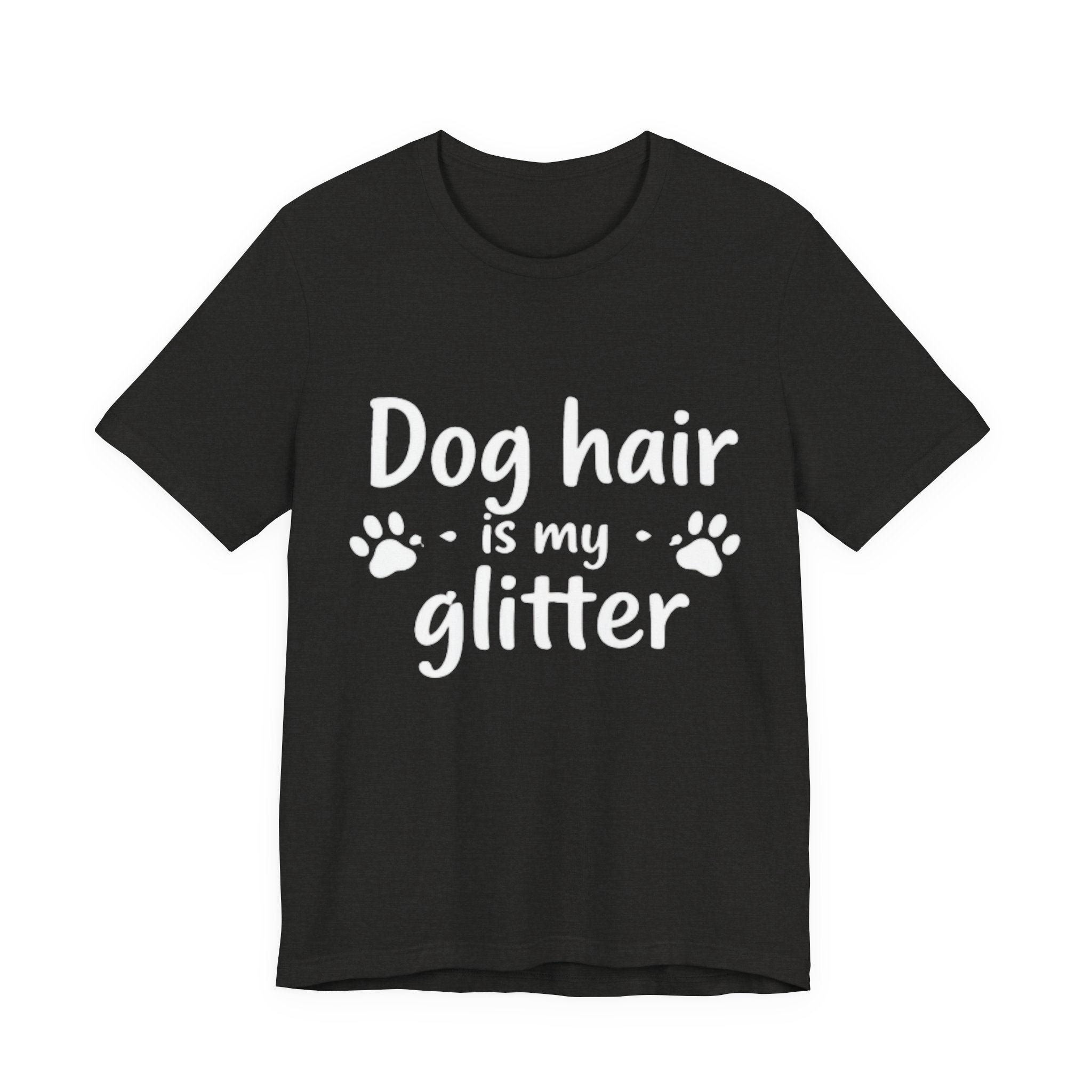 Dog Hair Is My Glitter 🐾✨
