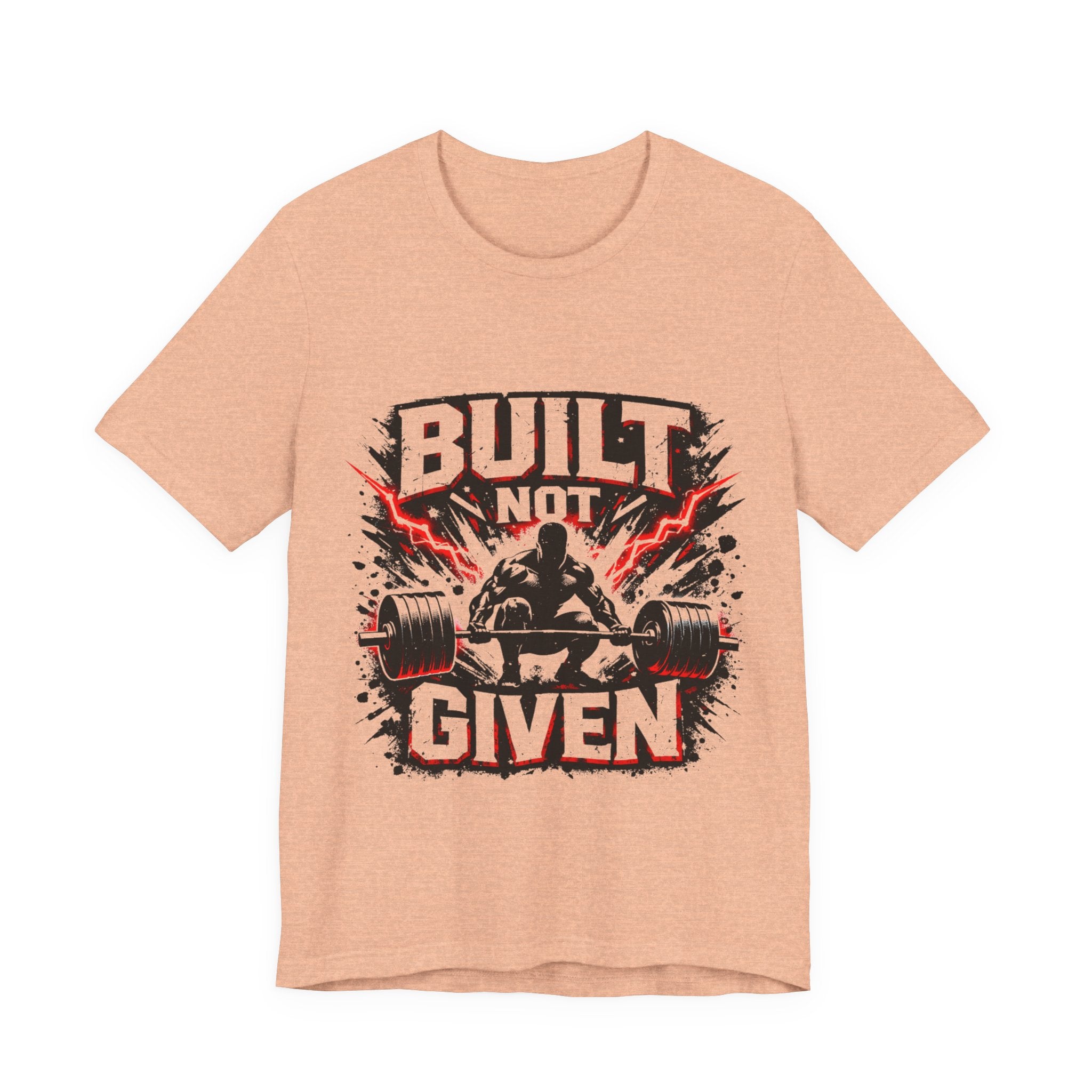 Built Not Given Weightlifting Tee — Motivational Gym T-Shirt for Lifters