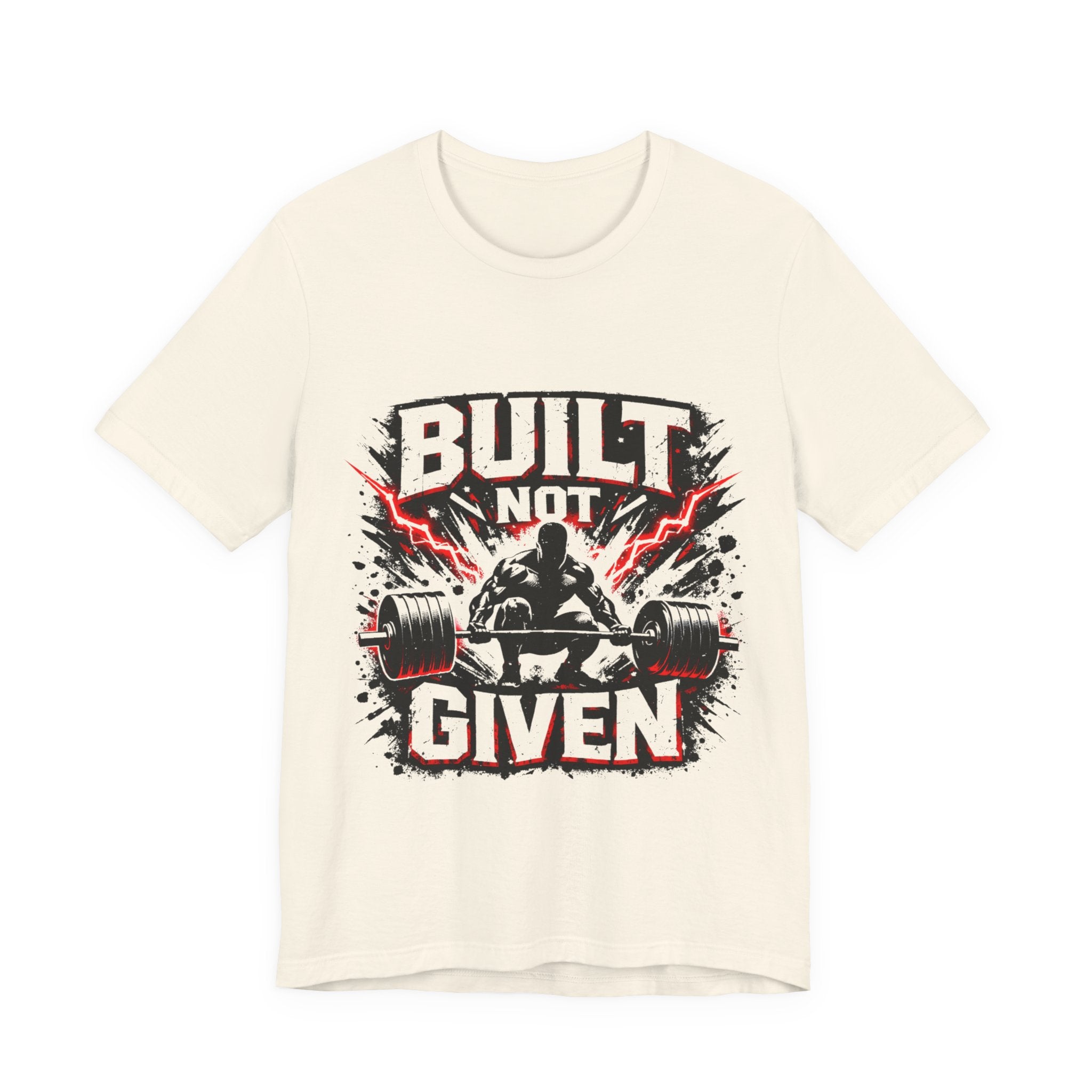 Built Not Given Weightlifting Tee — Motivational Gym T-Shirt for Lifters